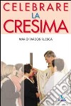 Celebrare la cresima libro