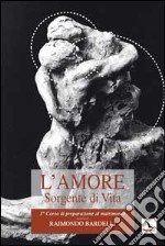 L'amore sorgente di vita. L'intimità coniugale libro