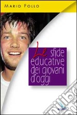 Le sfide educative dei giovani d'oggi libro