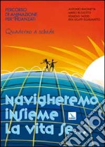 Navigheremo insieme la vita se... Percorso di animazione per fidanzati. Guida libro