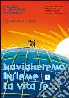 Navigheremo insieme la vita se... Percorso di animazione per fidanzati. Guida libro di Taddei R. (cur.)