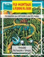 Per incontrare il perdono del Padre. Preparazione alla confessione e alla vita morale libro