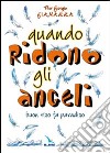 Quando ridono gli angeli. Buon riso fa paradiso libro