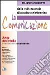 La comunicazione: dalla cultura orale alla cultura elettronica. Percorsi per operatori dell'educazione e della cultura libro