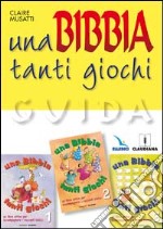 Una Bibbia tanti giochi. Un libro attivo per accompagnare i racconti biblici. Guida