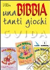 Una Bibbia tanti giochi. Un libro attivo per accompagnare i racconti biblici. Guida libro