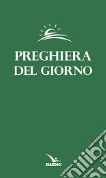 Preghiera del giorno. Invitatorio, Lodi mattutine, Ora Media e Vespri delle quattro settimane del Salterio... libro