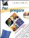 Per pregare. Piccolo laboratorio creativo libro di Philouze Claude Fournis Isabelle