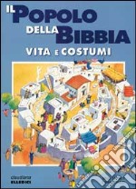 Il popolo della Bibbia. Vita e costumi libro