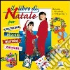 Il libro di Natale. Per costruire, giocare, recitare, cantare libro