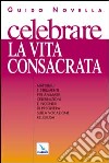 Celebrare la vita consacrata libro