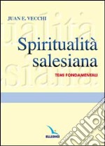 Spiritualità salesiana. Temi fondamentali libro