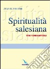 Spiritualità salesiana. Temi fondamentali libro di Vecchi Juan E.