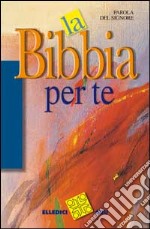 Parola del Signore. La Bibbia per te libro