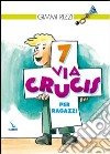 7 via crucis per ragazzi libro