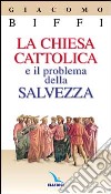 La chiesa cattolica e il problema della salvezza libro