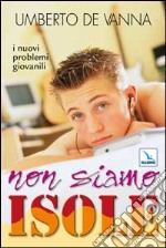 Non siamo isole. I nuovi problemi giovanili libro