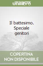 Il battesimo. Speciale genitori libro