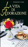 La vita di adorazione libro