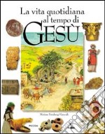 La vita quotidiana al tempo di Gesù libro