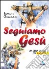 Seguiamo Gesù. Via della croce per ragazzi libro di Gozzelino Romano