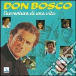 Don Bosco, l'avventura di una vita