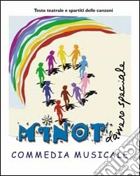 Minot davvero speciale. Commedia musicale in due atti libro