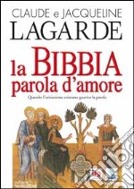 La Bibbia, parola d'amore. Quando l'iniziazione cristiana guariva la parola libro