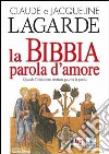 La Bibbia, parola d'amore. Quando l'iniziazione cristiana guariva la parola libro