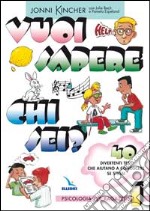 Vuoi sapere chi sei? Psicologia per ragazzi. Vol. 1: 40 divertenti test che aiutano a conoscere se stessi libro