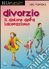 Divorzio. Il dolore della lacerazione libro