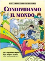 Arcobaleno. Testo per l'insegnamento della religione cattolica nella Scuola elementare. Guida per l'insegnante. Vol. 5 libro