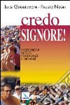 Credo, Signore!. Professione di fede per ragazzi e giovani libro