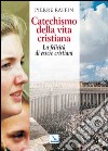 Catechismo della vita cristiana. La felicità di essere cristiani libro