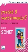 Perché il matrimonio? Proposte e riflessioni libro