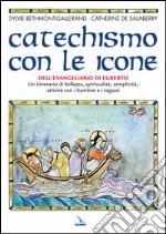 Catechismo con le icone dell'Evangeliario di Egberto. Un itinerario di bellezza, spiritualità, semplicità, attività con i bambini e i ragazzi libro