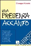 Una presenza-accanto. Orientamenti e indicazioni per la pastorale e la catechesi con persone in situazione di handicap in parrocchia libro