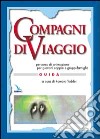 Compagni di viaggio. Percorso di animazione per giovani coppie e gruppi-famiglia. Guida libro di Taddei R. (cur.)