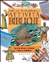 Attività bibliche. Antico Testamento. Le più belle storie della Bibbia libro