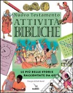 Nuovo Testamento. Le più belle storie raccontate da Gesù. Attività bibliche