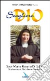 Scegliere Dio. Suor Maria Rosaria Di Salvia. Missionaria di Gesù Eterno Sacerdote libro