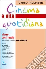 Cinema e vita quotidiana. Percorsi per operatori dell'educazione e della cultura libro