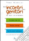 Nuovi incontri per i genitori. Sui testi di catechesi «Io sono con voi», «Venite con me», «Sarete miei testimoni» libro