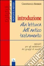 Introduzione alla lettura dell'Antico Testamento. Appunti per gli animatori dei gruppi di ascolto libro