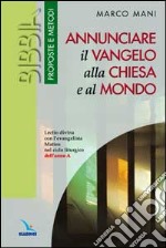 Annunciare il vangelo alla Chiesa e al mondo. Lectio divina con l'evangelista Matteo nel ciclo liturgico dell'anno A libro