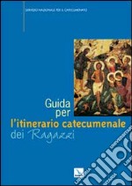 Guida per l'itinerario catecumenale dei ragazzi libro