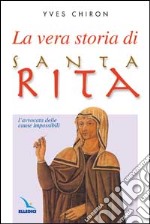 La vera storia di santa Rita. L'avvocata delle cause impossibili libro