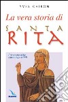 La vera storia di santa Rita. L'avvocata delle cause impossibili libro
