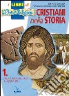 Cristiani nella storia. Per la Scuola media (1) libro