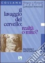 Il lavaggio del cervello: realtà o mito? libro